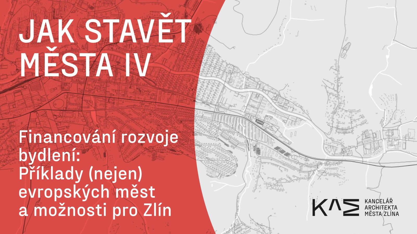 Jak stavět města IV: Financování rozvoje bydlení — Příklady evropských měst a možnosti pro Zlín